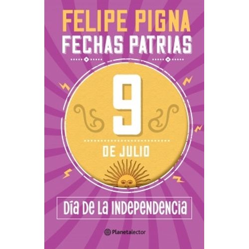 9 DE JULIO - DIA DE LA INDEPENDENCIA - FECHAS PATRIAS - PIGN