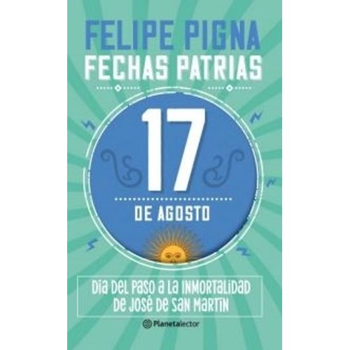 FECHAS PATRIAS - 17 DE AGOSTO - PLANETA LECTOR - PIGNA