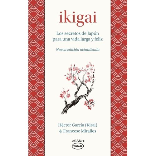 IKIGAI -  LOS SECRETOS DE JAPON PARA UNA VIDA LARGA Y FELIZ