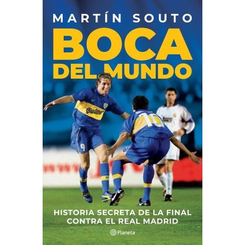 BOCA DEL MUNDO - HISTORIA SECRETA DE LA FINAL CONTRA EL REAL