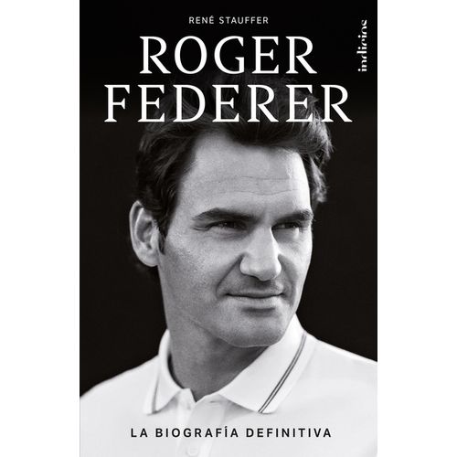 LIBRO ROGER FEDERER - LA BIOGRAFIA DEFINITIVA - RENE STAUFFE