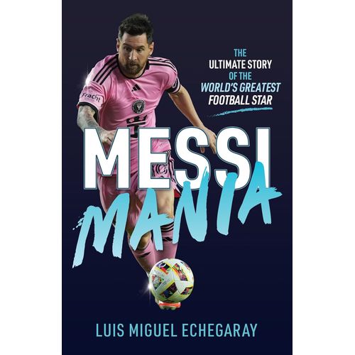 MESSI MANIA - LUIS MIGUEL ECHEGARAY