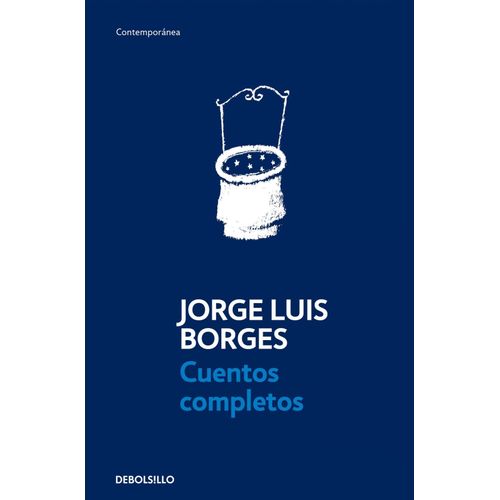 CUENTOS COMPLETOS - JORGE LUIS BORGES