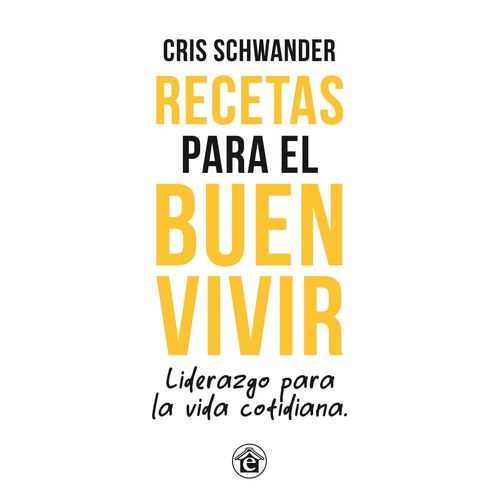 RECETAS PARA EL BUEN VIVIR - LIDERAZGO PARA LA VIDA COTIDIAN