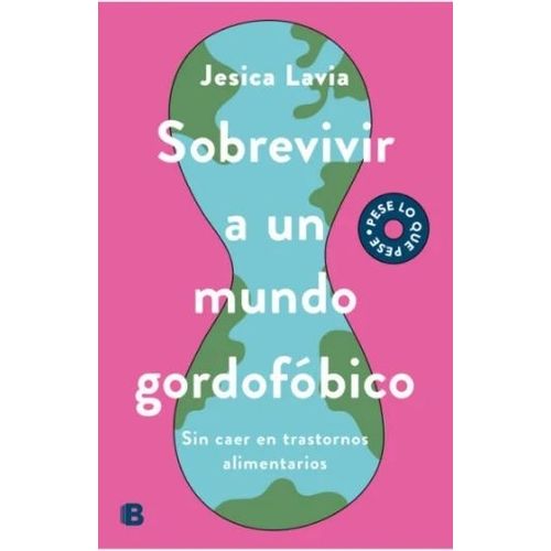 SOBREVIVIR A UN MUNDO GORDOFOBICO - JESICA LAVIA