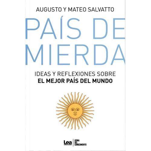 PAIS DE MIERDA - IDEAS Y REFLEXIONES SOBRE EL MEJOR PAIS DEL
