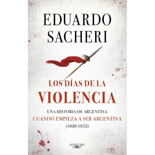 LOS DIAS DE LA VIOLENCIA (1820-1852) - EDUARDO SACHERI