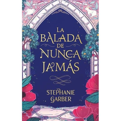 LA BALADA DE NUNCA JAMAS - STEPHANIE GARBER