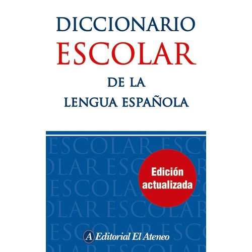 DICCIONARIO ESCOLAR DE LA LENGUA ESPAÑOLA ATENEO (ED.ACTUALI
