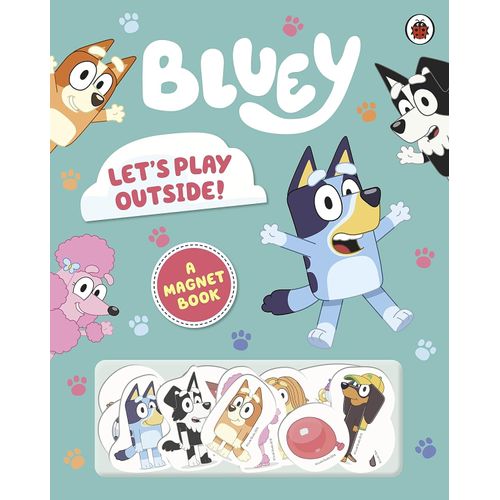 BLUEY: LET'S PLAY OUTSIDE! - A MAGNET BOOK BLUEY: LET'S PLAY OUTSIDE! - A MAGNET BOOK