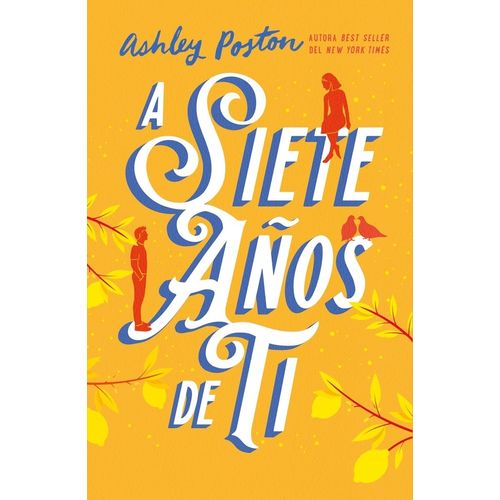 A SIETE AÑOS DE TI - ASHLEY POSTON