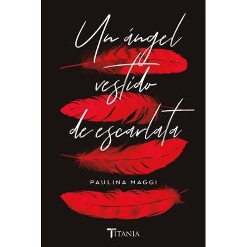 UN ANGEL VESTIDO DE ESCARLATA - PAULINA MAGGI