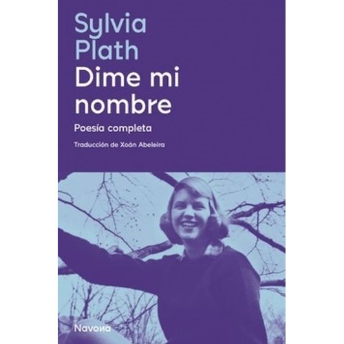 DIME MI NOMBRE - POESIA COMPLETA - SYLVIA PLATH