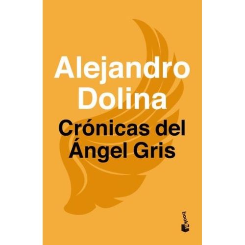 CRONICAS DEL ANGEL GRIS - ALEJANDRO DOLINA