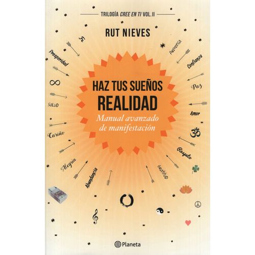HAZ TUS SUEÑOS REALIDAD - CREE EN TI VOL.2