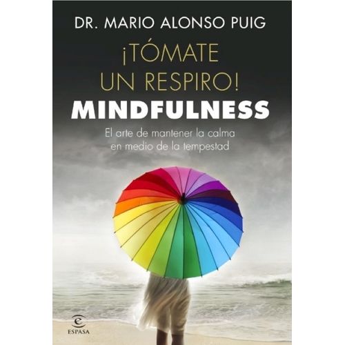 TOMATE UN RESPIRO ! MINDFULNESS - MARIO ALONSO PUIG