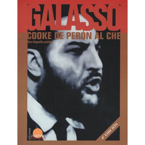 LIBRO COOKE DE PERON AL CHE. UNA BIOGRAFIA POLITICA - GALASS