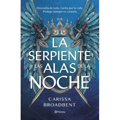 LA SERPIENTE Y LAS ALAS DE LA NOCHE - CARISSA BROADBENT