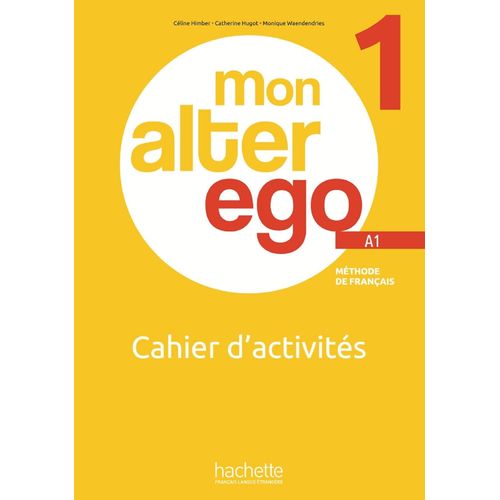 MON ALTER EGO 1 A1 - CAHIER D'ACTIVITES MON ALTER EGO 1 A1 - CAHIER D'ACTIVITES