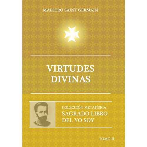 VIRTUDES DIVINAS - DEL SAGRADO LIBRO DEL YO SOY - TOMO 2