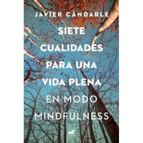 SIETE CUALIDADES PARA UNA VIDA PLENA - JAVIER CANDARLE
