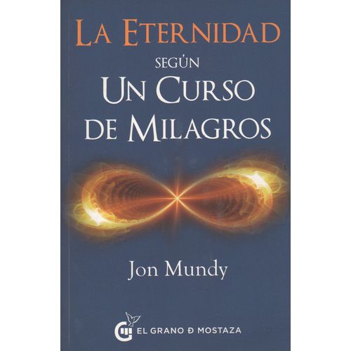 LA ETERNIDAD SEGUN UN CURSO DE MILAGROS LA ETERNIDAD SEGUN UN CURSO DE MILAGROS