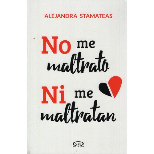 NO ME MALTRATO NI ME MALTRATAN - ALEJANDRA STAMATEAS NO ME MALTRATO NI ME MALTRATAN - ALEJANDRA STAMATEAS