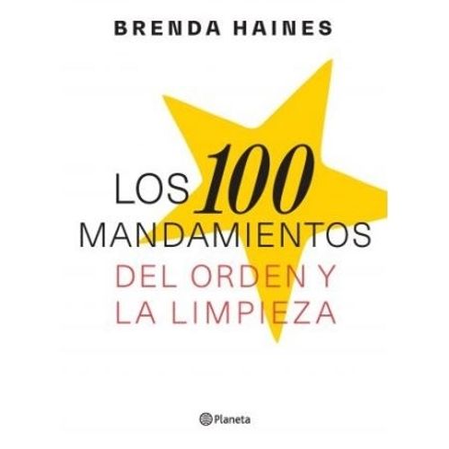 LOS 100 MANDAMIENTOS DEL ORDEN Y LA LIMPIEZA - BRENDA HAINES