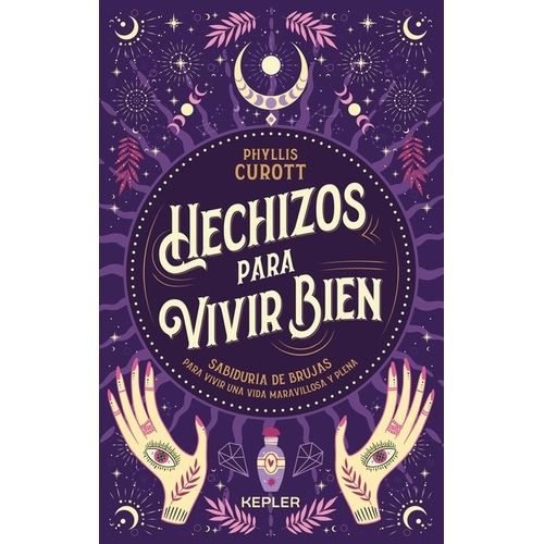 HECHIZOS PARA VIVIR BIEN - PHYLLIS CUROTT