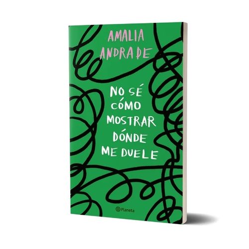 NO SE COMO MOSTRAR DONDE ME DUELE - AMALIA ANDRADE