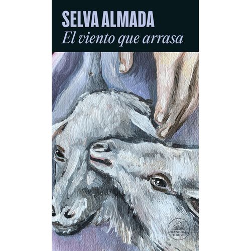 EL VIENTO QUE ARRASA - SELVA ALMADA