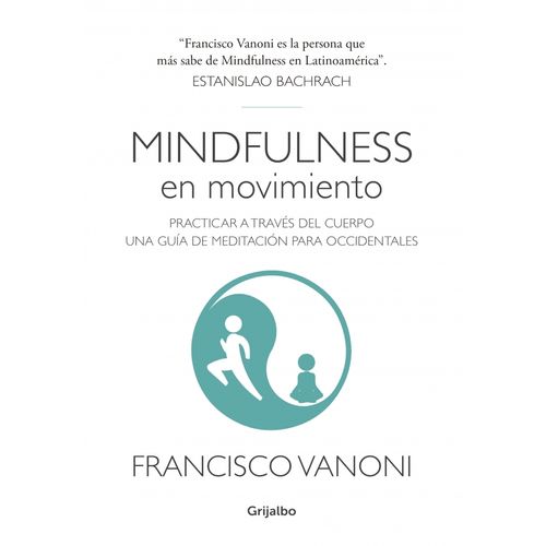 MINDFULNESS EN MOVIMIENTO. PRACTICAR ATRAVES DEL CUERPO UNA