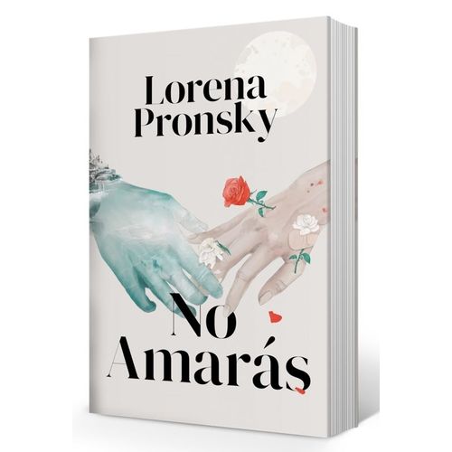 LIBRO NO AMARAS - LORENA PRONSKY