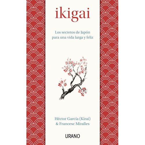 IKIGAI - LOS SECRETOS DE JAPON PARA UNA VIDA LARGA Y FELIZ