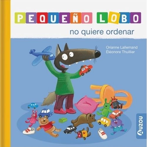 PEQUEÑO LOBO NO QUIERE ORDENAR - AUZOU PEQUEÑO LOBO NO QUIERE ORDENAR - AUZOU