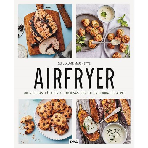 AIRFRYER - 80 RECETAS FACILES Y SABROSAS CON TU FREIDORA DE