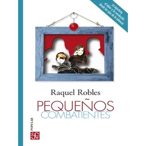 PEQUEÑOS COMBATIENTES - RAQUEL ROBLES