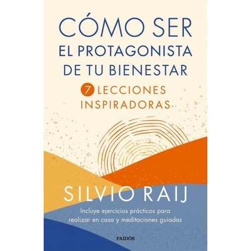 COMO SER EL PROTAGONISTA DE TU BIENESTAR - SILVIO RAIJ