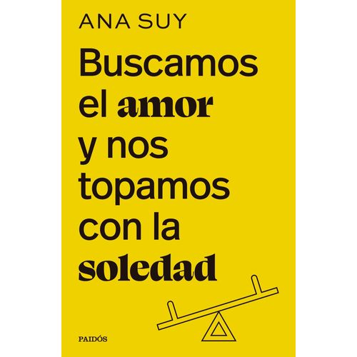 BUSCAMOS EL AMOR Y NOS TOPAMOS CON LA SOLEDAD - ANA SUY