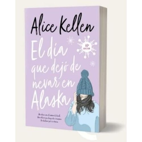 EL DIA QUE DEJO DE NEVAR EN ALASKA - ALICE KELLEN
