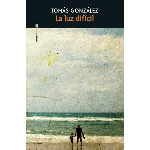 LA LUZ DIFICIL - TOMAS GONZALEZ
