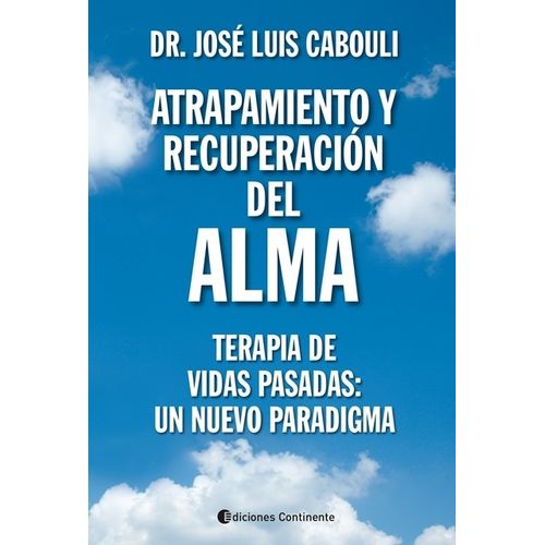 ATRAPAMIENTO Y RECUPERACION DEL ALMA: TERAPIA VIDAS PASADAS