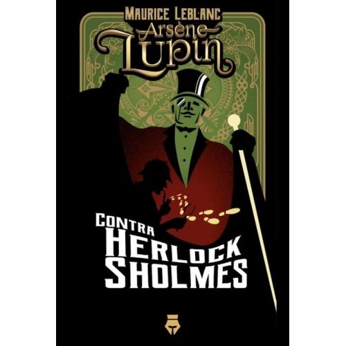 ARSENE LUPIN CONTRA SHERLOCK HOLMES - MAURICE LEBLANC