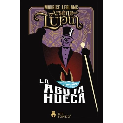 ARSENE LUPIN Y LA AGUJA HUECA - MAURICE LEBLANC