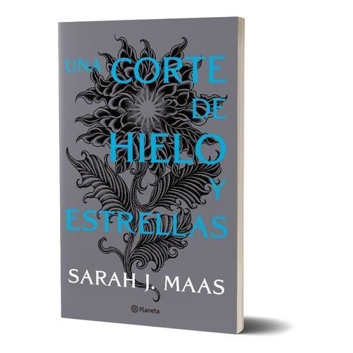 LIBRO UNA CORTE DE HIELO Y ESTRELLAS - UNA CORTE DE ROSAS Y