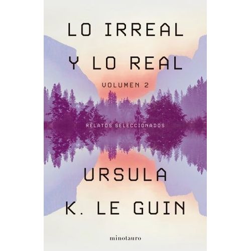 LO IRREAL Y LO REAL - TOMO 2 - URSULA LEGUIN