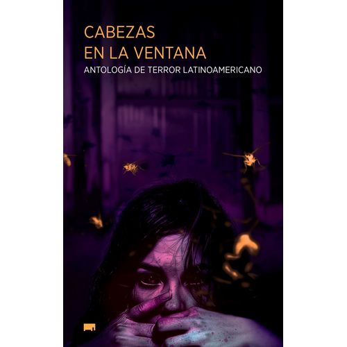 CABEZAS EN LA VENTANA - ANTOLOGIA DE TERROR LATINOAMERICANO