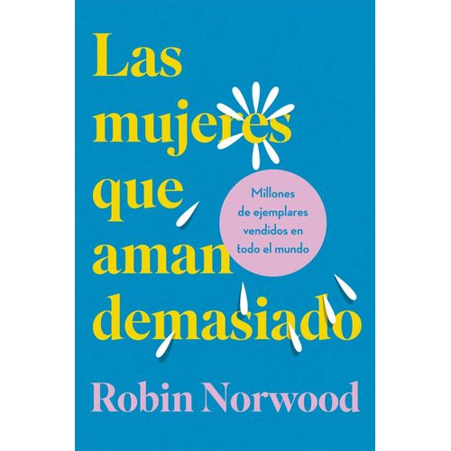 LAS MUJERES QUE AMAN DEMASIADO - ROBIN NORWOOD