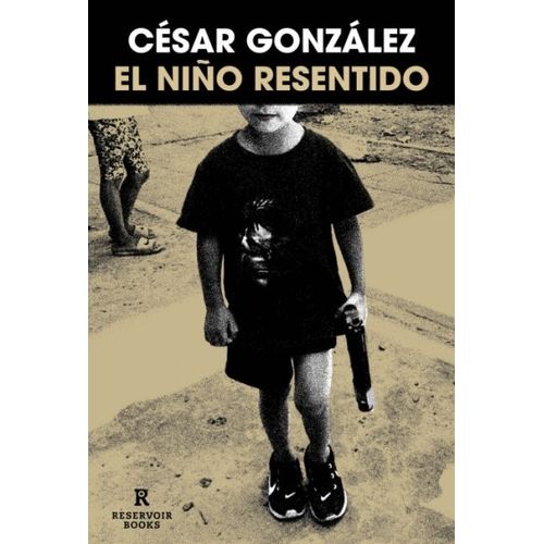 EL NIÑO RESENTIDO - CESAR GONZALEZ