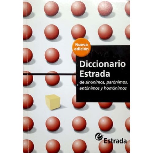 DICCIONARIO ESTRADA DE SINONIMOS, ANTONIMOS, PARONIMOS Y HOM DICCIONARIO ESTRADA DE SINONIMOS, ANTONIMOS, PARONIMOS Y HOM